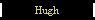 Hugh