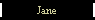 Jane